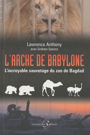L'Arche de Babylone, par Lawrence Anthony L'Arche de Babylone, par Lawrence Anthony