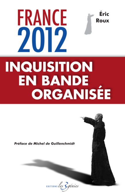 Nouveau livre : France 2012, Inquisition en bande organisée Nouveau livre : France 2012, Inquisition en bande organisée